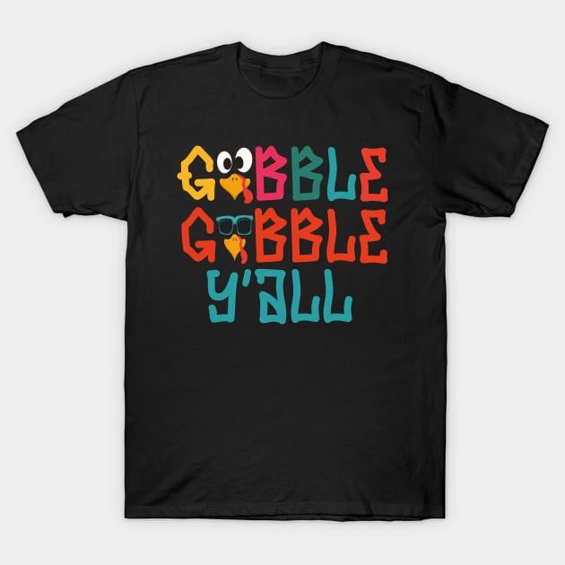 Gobble Gobble Yall T-Shirt by MZeeDesigns